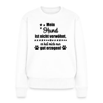 Mein Hund ist nicht verwöhnt... - Frauen Premium Bio Pullover - Weiß - Vorne - Julia (174cm)