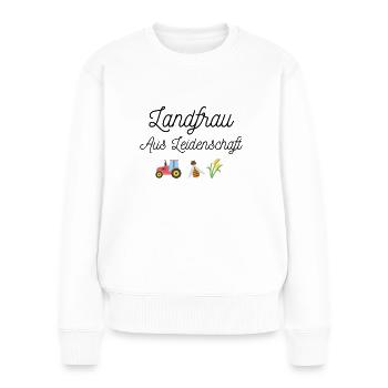 Landfrau aus Leidenschaft lustiges Statement - Frauen Premium Bio Pullover - Weiß - Vorne - Julia (174cm)