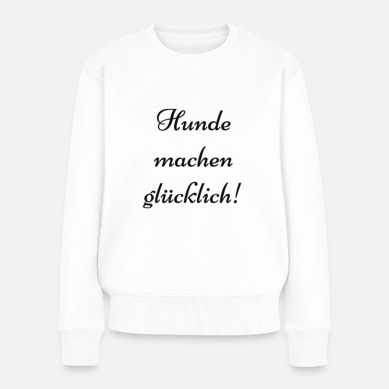 Hunde Spruch - Frauen Premium Bio Pullover - Weiß