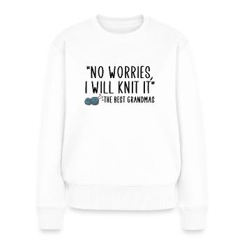 no worries i will knit it - Frauen Premium Bio Pullover - Weiß - Vorne - Julia (174cm)
