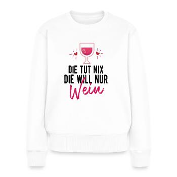 Die tut nix die will nur Wein - Frauen Premium Bio Pullover - Weiß - Vorne - Julia (174cm)