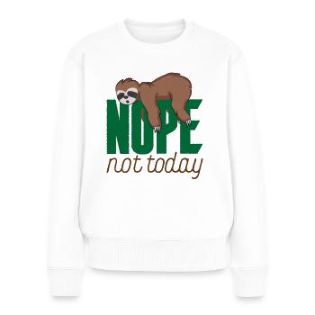 Heute nicht - Lustiges Faultier Faulenzer Faul - Frauen Premium Bio Pullover - Weiß - Vorne - Julia (174cm)