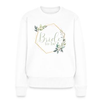 Wonderful Eucalyptus – Bride to Be - Women's Premium Organic Jumper - white - Front - Julia (174cm)