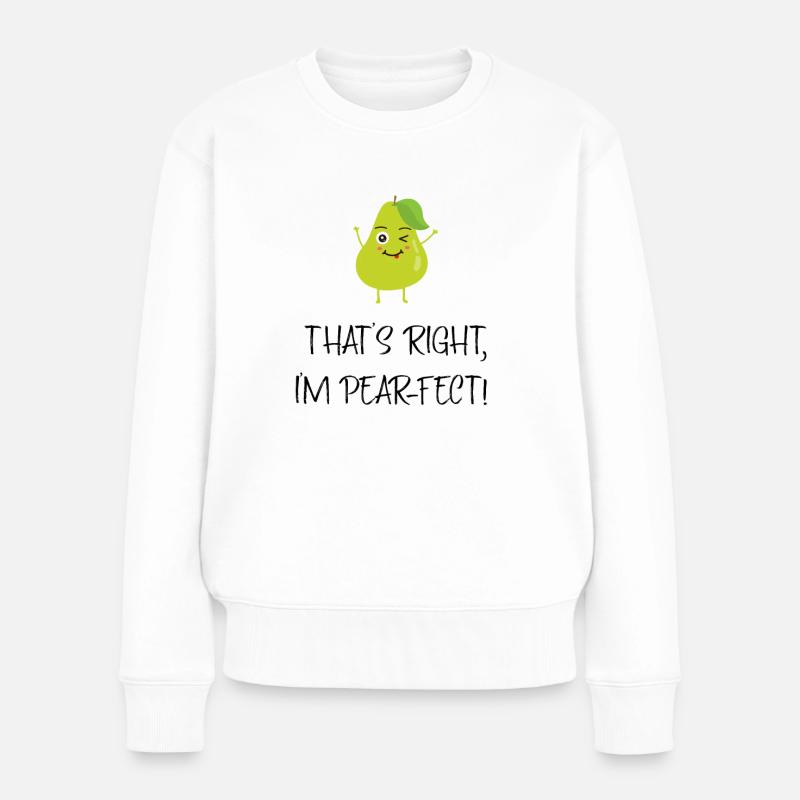 Birnen Perfekt Wortspiel Wortwitz Obst Geschenk - Frauen Premium Bio Pullover - Weiß