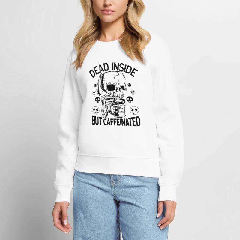 Dead Inside But Caffeinated Skeleton Drinks Coffee Women's Premium Organic Jumper
