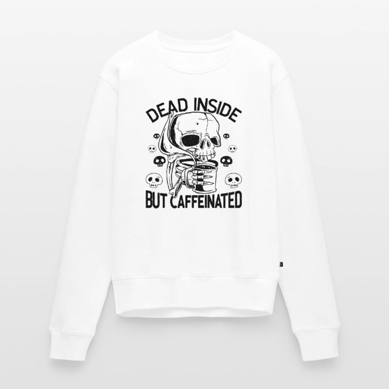 Dead Inside But Caffeinated Skeleton Drinks Coffee Women's Premium Organic Jumper