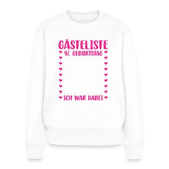 Gästeliste - Mein 47. Geburtstag - Ich war dabei - Frauen Premium Bio Pullover - Weiß - Vorne - Julia (174cm)