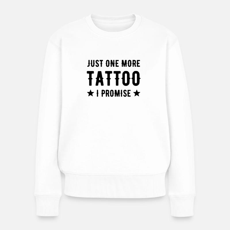 Tattoo Tätowierung Spruch - Just One More Tattoo - Frauen Premium Bio Pullover - Weiß