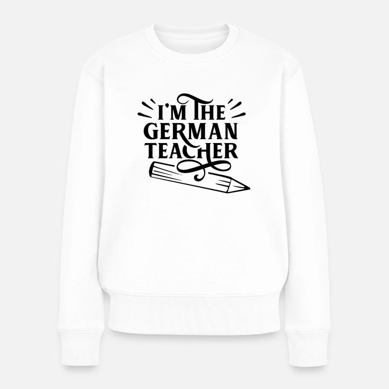 Ich Bin Der Deutschlehrer Deutsch Deutschlehrerin - Frauen Premium Bio Pullover - Weiß