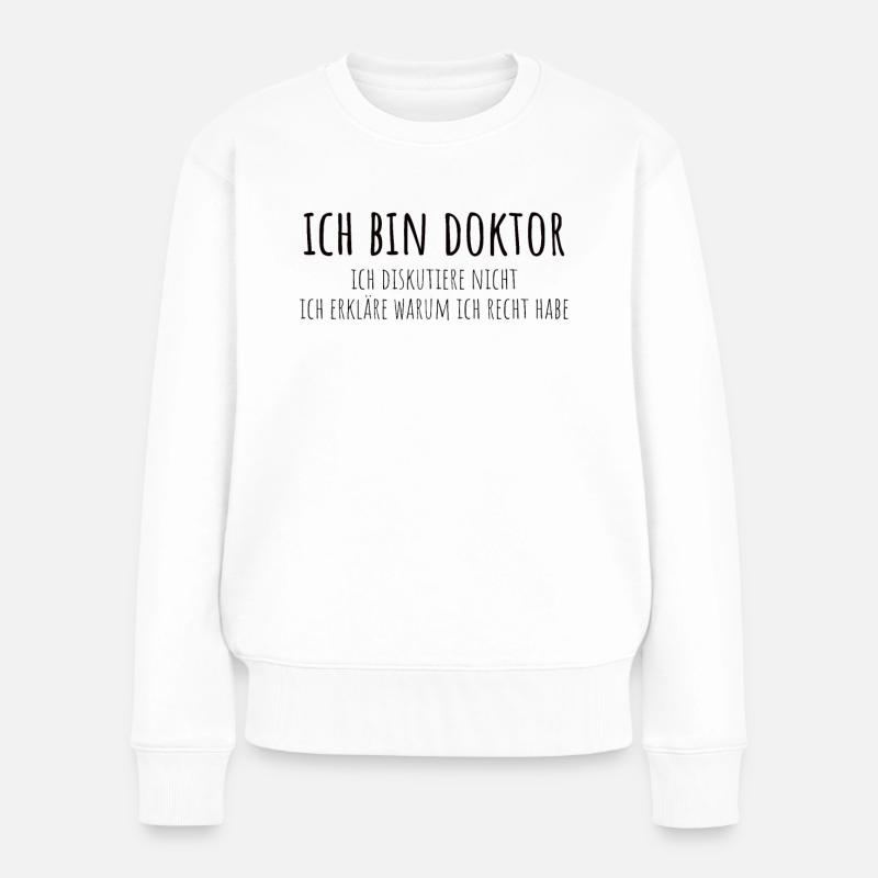 Doktortitel Promotion Doktorand Spruch - Frauen Premium Bio Pullover - Weiß