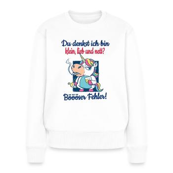 Du Denkst Ich Bin Klein Lieb Und Nett Einhorn - Frauen Premium Bio Pullover - Weiß - Vorne - Julia (174cm)