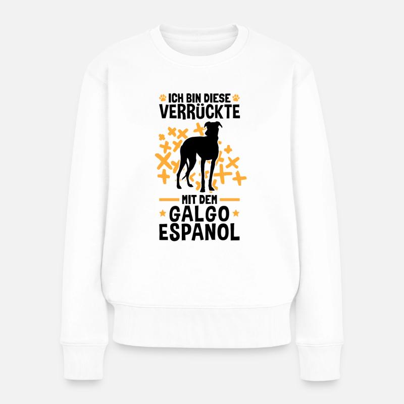 Ich bin die Verrückte mit dem Galgo Espanol - Frauen Premium Bio Pullover - Weiß