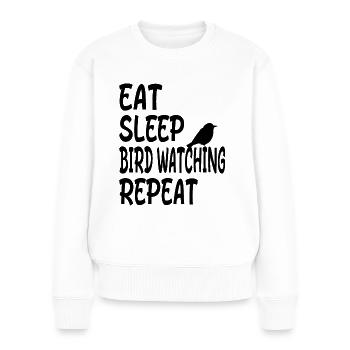 Eat Sleep Bird Watching Repeat - Cadeau d’observation des oiseaux - Pull Premium bio Femme - blanc - Devant - Julia (174cm)