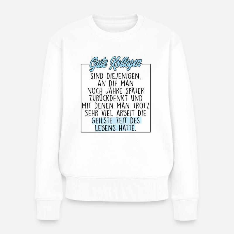 Gute Kollegen Geilste Zeit Des Lebens Spruch - Frauen Premium Bio Pullover - Weiß
