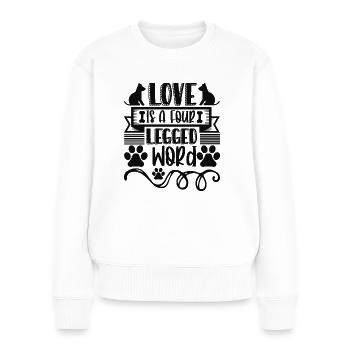 Liebe ist ein vierbeiniges Wort - Frauen Premium Bio Pullover - Weiß - Vorne - Julia (174cm)