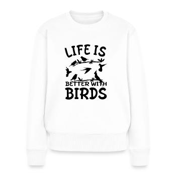 Birdwatcher - Life Is Better With Birds - Women's Premium Organic Jumper - white - Front - Julia (174cm)