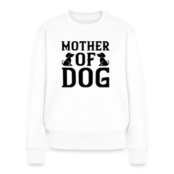 Mutter von Hund - Frauen Premium Bio Pullover - Weiß - Vorne - Julia (174cm)