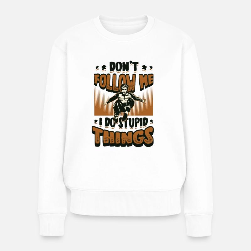 Ich mache dumme Dinge, Parkour, Free Running. - Frauen Premium Bio Pullover - Weiß