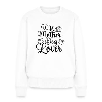 Ehefrau Mutter Hundeliebhaberin - Frauen Premium Bio Pullover - Weiß - Vorne - Julia (174cm)