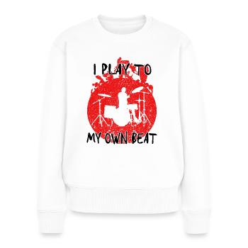 I Play To My Own Beat Drumset Drummer Gift Idea - Women's Premium Organic Jumper - white - Front - Julia (174cm)