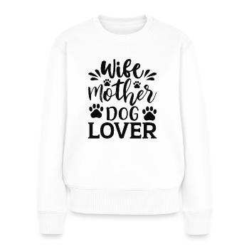 Ehefrau Mutter Hundeliebhaberin - Frauen Premium Bio Pullover - Weiß - Vorne - Julia (174cm)