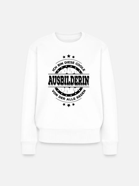 Ausbilderin Geburtstag Lustiger Spruch Geschenk - Frauen Premium Bio Pullover - Weiß