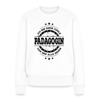Pädagogin Kollegin Geburtstag Pädagogik Geschenk - Frauen Premium Bio Pullover - Weiß - Vorne - Julia (174cm)