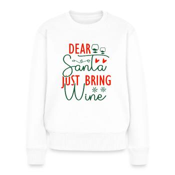Dear Santa Just Bring Wine - Weihnachtsspruch - Frauen Premium Bio Pullover - Weiß - Vorne - Julia (174cm)