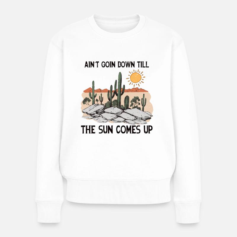 Ain't Goin Down Till The Sun Comes Up - Frauen Premium Bio Pullover - Weiß