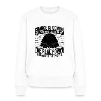 Change Is Coming Global Warming Climate Activist - Frauen Premium Bio Pullover - Weiß - Vorne - Julia (174cm)