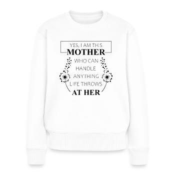 I Am This Mother Handle Anything Mama Geschenk - Frauen Premium Bio Pullover - Weiß - Vorne - Julia (174cm)