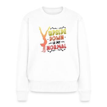 Upside Down Is My Normal, Girls Handstand - Frauen Premium Bio Pullover - Weiß - Vorne - Julia (174cm)