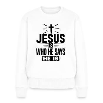 Jésus est ce qu’il dit être - Jésus-Christ - Pull Premium bio Femme - blanc - Devant - Julia (174cm)