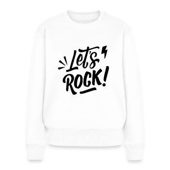 Let's Rock - Rockmusik Rock & Roll - Frauen Premium Bio Pullover - Weiß - Vorne - Julia (174cm)