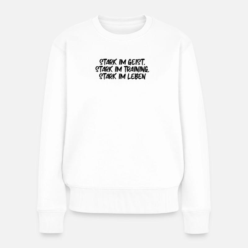 Fitness - Stark im Geist, stark im Training, - Frauen Premium Bio Pullover - Weiß