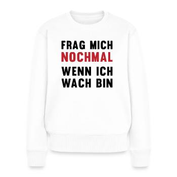 Morgenmuffel Alarm Lustiges Aufwach-Geschenk - Frauen Premium Bio Pullover - Weiß - Vorne - Julia (174cm)