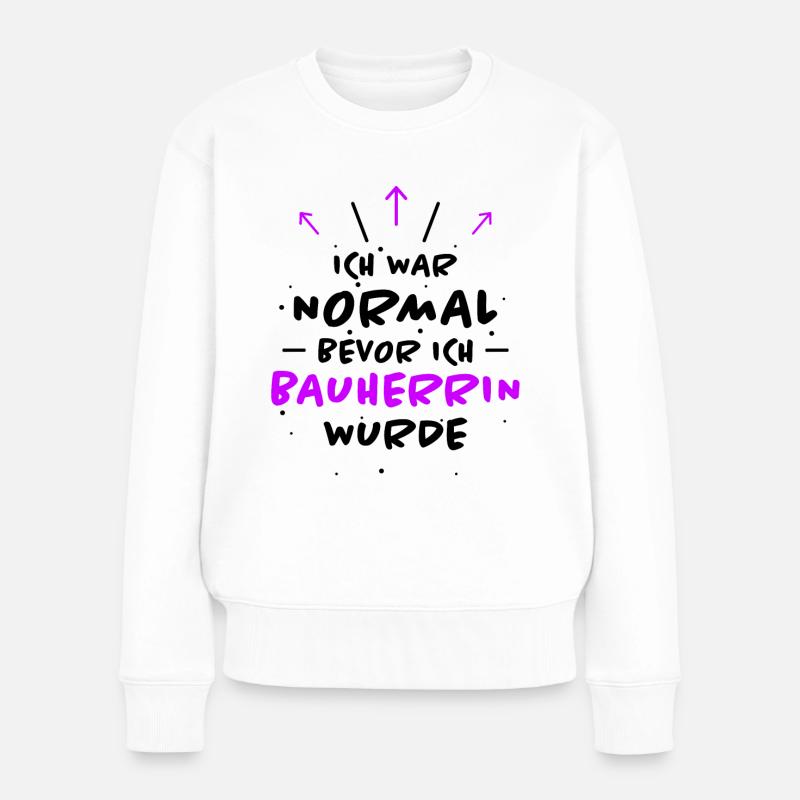 Bauherrin Spruch Bauherr Lustig Bauherrin Geschenk - Frauen Premium Bio Pullover - Weiß