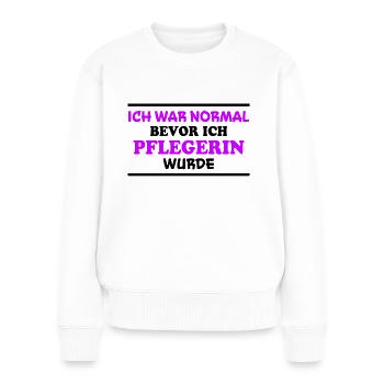Pflegerin Spruch Pflegekraft Pflegerin Geschenk - Frauen Premium Bio Pullover - Weiß - Vorne - Julia (174cm)