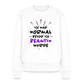 Beamtin Spruch Verbeamtung Büro Beamtin Geschenk - Frauen Premium Bio Pullover - Weiß - Vorne - Julia (174cm)