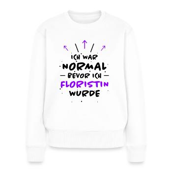 Floristin Spruch Floristik Witz Floristin Geschenk - Frauen Premium Bio Pullover - Weiß - Vorne - Julia (174cm)