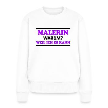 Malerin Spruch Malermeister Beruf Malerin Geschenk - Frauen Premium Bio Pullover - Weiß - Vorne - Julia (174cm)