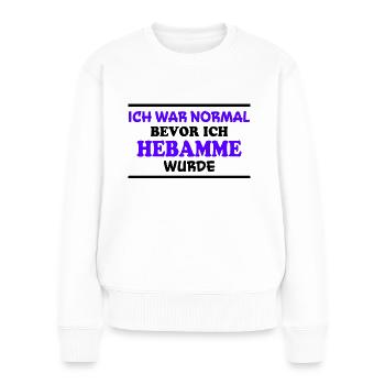 Hebamme Spruch Beruf Lustiges Hebammen Geschenk - Frauen Premium Bio Pullover - Weiß - Vorne - Julia (174cm)