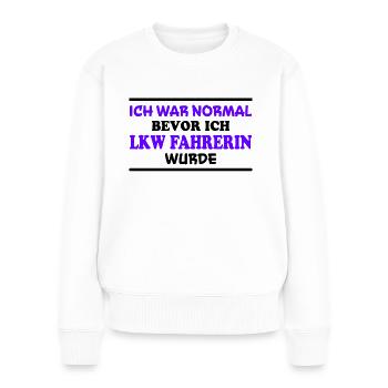 LKW Fahrerin Spruch Fun Lastwagenfahrerin Geschenk - Frauen Premium Bio Pullover - Weiß - Vorne - Julia (174cm)