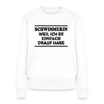 Schwimmerin Spruch Schwimmen Schwimmerin Geschenk - Frauen Premium Bio Pullover - Weiß - Vorne - Julia (174cm)
