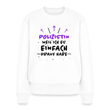 Polizistin Spruch Polizei Fun Polizistin Geschenk - Frauen Premium Bio Pullover - Weiß - Vorne - Julia (174cm)