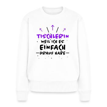 Tischlerin Spruch Schreinerin Tischlerin Geschenk - Frauen Premium Bio Pullover - Weiß - Vorne - Julia (174cm)