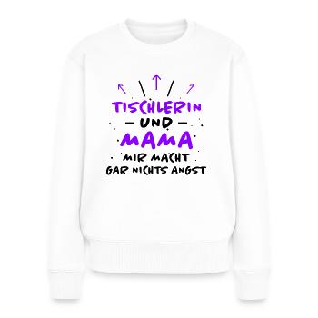 Tischlerin Spruch Schreinerin Tischlerin Geschenk - Frauen Premium Bio Pullover - Weiß - Vorne - Julia (174cm)