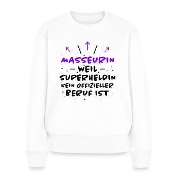 Masseurin Spruch Beruf Lustiges Masseurin Geschenk - Frauen Premium Bio Pullover - Weiß - Vorne - Julia (174cm)