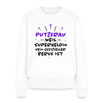 Putzfrau Spruch Reinigungskraft Putzfrau Geschenk - Frauen Premium Bio Pullover - Weiß - Vorne - Julia (174cm)