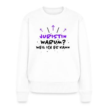 Juristin Spruch Jura Lustiges Juristin Geschenk - Frauen Premium Bio Pullover - Weiß - Vorne - Julia (174cm)